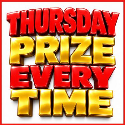 Thursday Prize Every Time