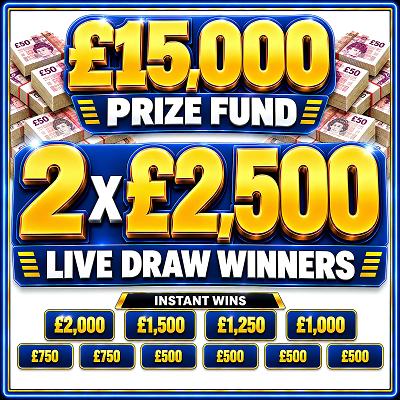 £15,000 Prize Fund - 2 x £2,500 Live Draw Winners