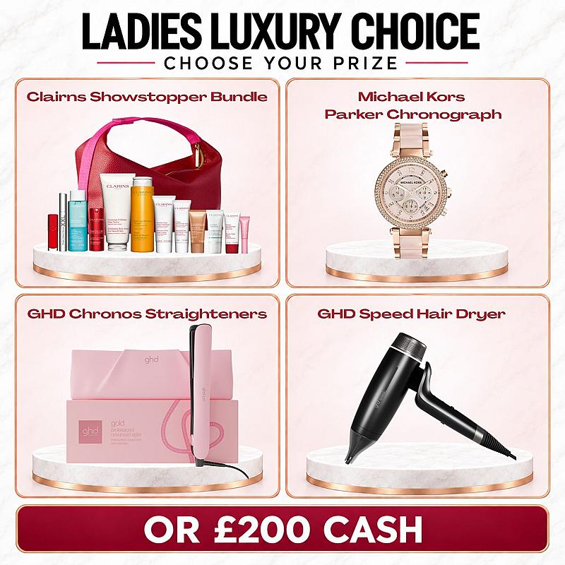 LADIES LUXURY CHOICE OR £200 CASH 