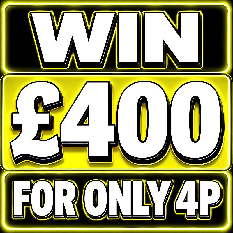 WIN £400 FOR 4P!