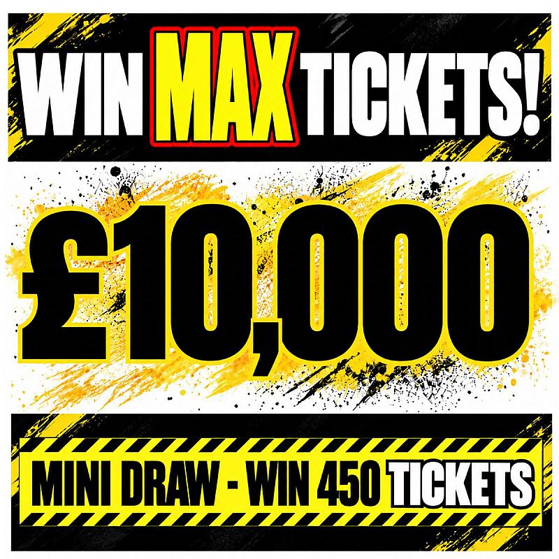 £10,000 MAX TICKET DRAW