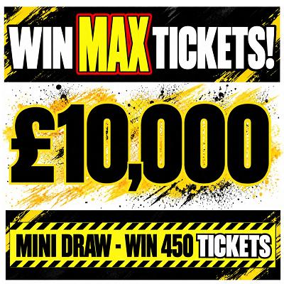 £10,000 MAX TICKET DRAW - Thumbnail