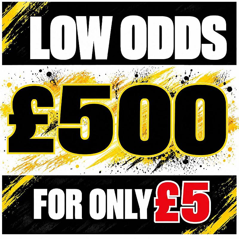 £500 LOW ODDS