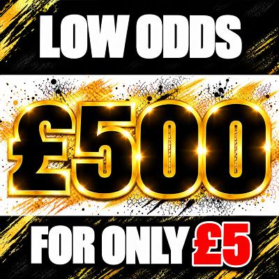 £500 LOW ODDS