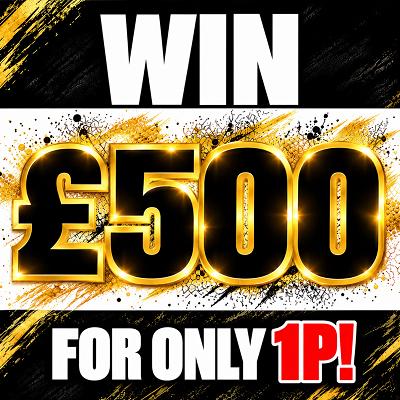 £500 FOR ONLY 1p - Thumbnail