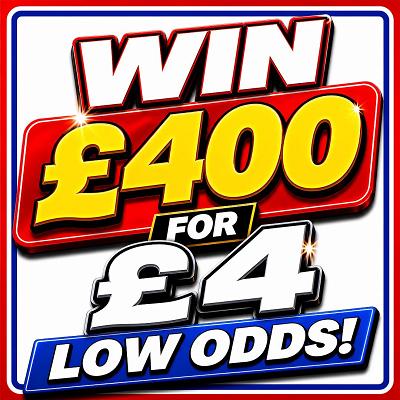 WIN £400 FOR £4!