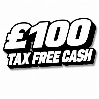 £100 TAX FREE CASH