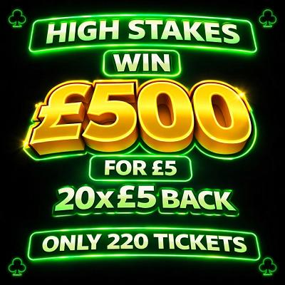 £500 HIGH STAKES 