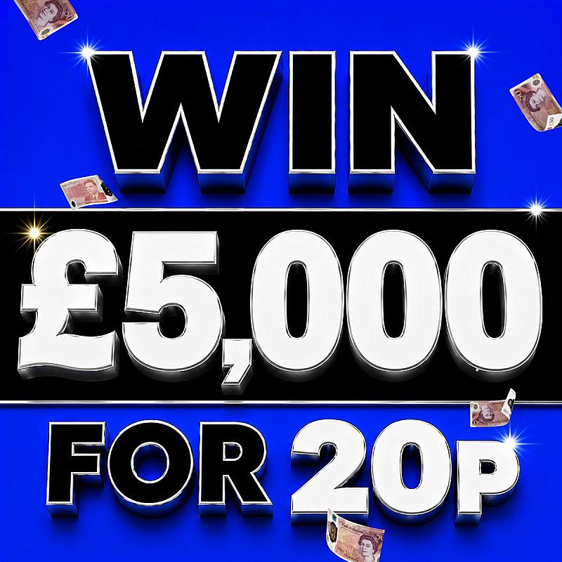 £5,000 FOR 20P +5,000  INSTANT WINS
