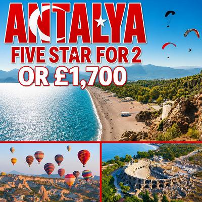 Five Star Antalya Trip For 2 or £1,700 CASH