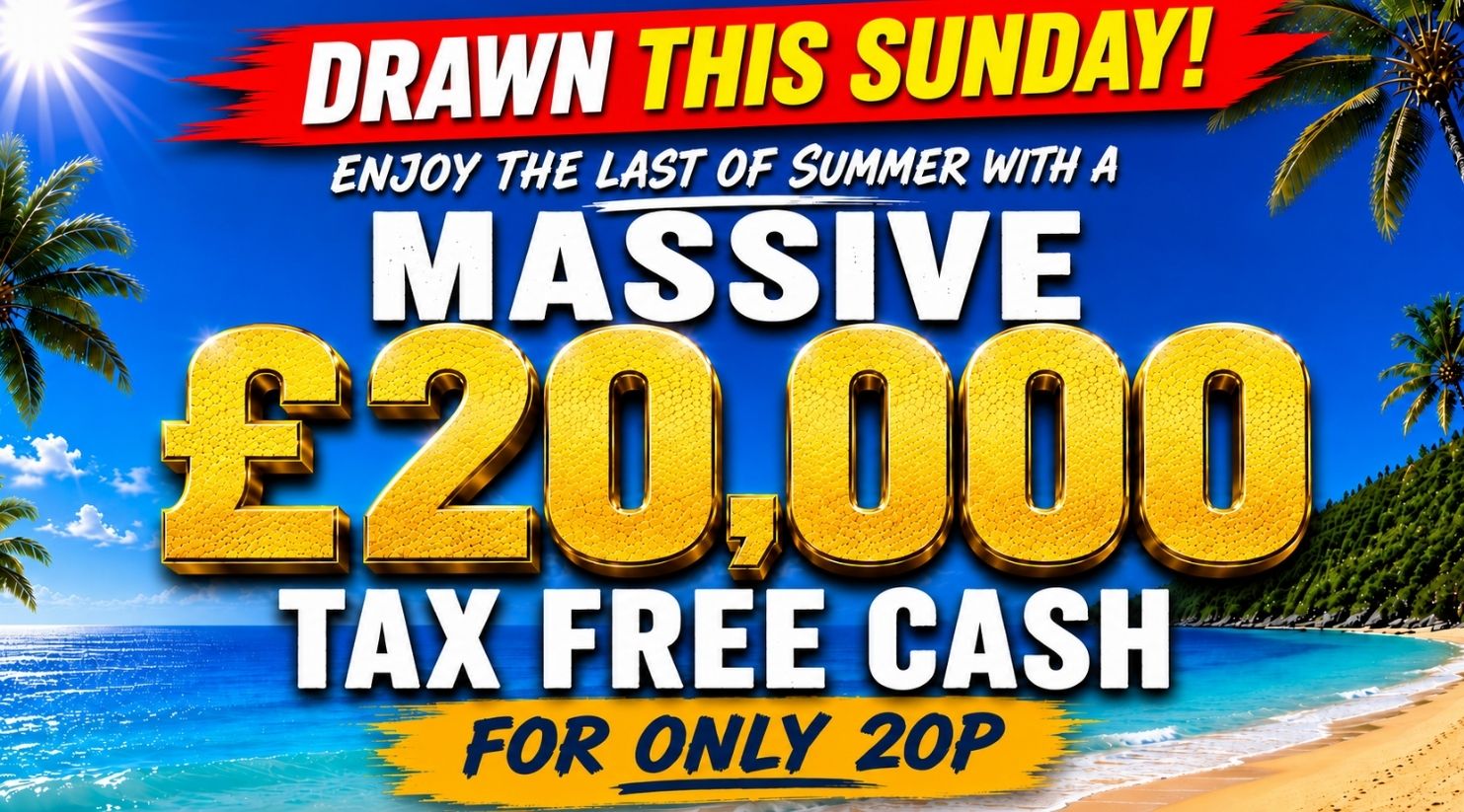 £20,000 TAX FREE CASH for only 20p!